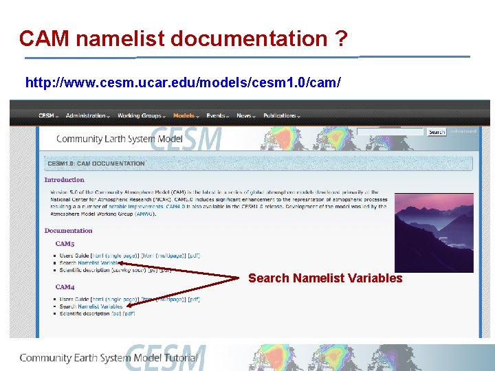 CAM namelist documentation ? http: //www. cesm. ucar. edu/models/cesm 1. 0/cam/ Search Namelist Variables