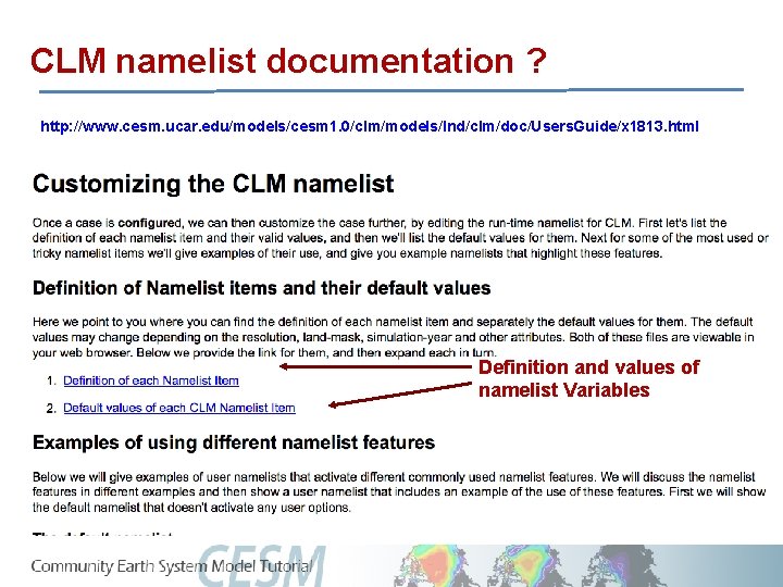 CLM namelist documentation ? http: //www. cesm. ucar. edu/models/cesm 1. 0/clm/models/lnd/clm/doc/Users. Guide/x 1813. html