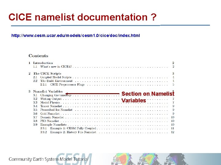CICE namelist documentation ? http: //www. cesm. ucar. edu/models/cesm 1. 0/cice/doc/index. html Section on