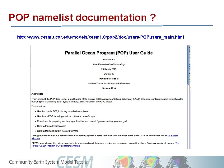 POP namelist documentation ? http: //www. cesm. ucar. edu/models/cesm 1. 0/pop 2/doc/users/POPusers_main. html 