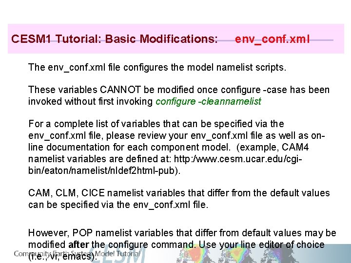 CESM 1 Tutorial: Basic Modifications: env_conf. xml The env_conf. xml file configures the model