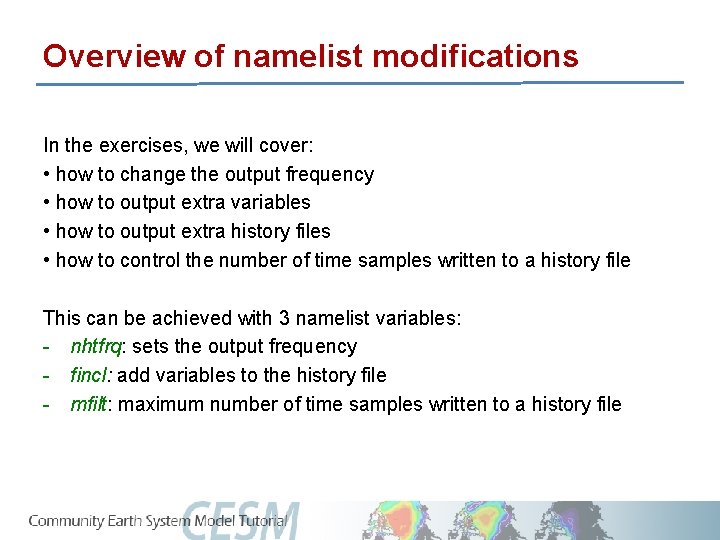 Overview of namelist modifications In the exercises, we will cover: • how to change