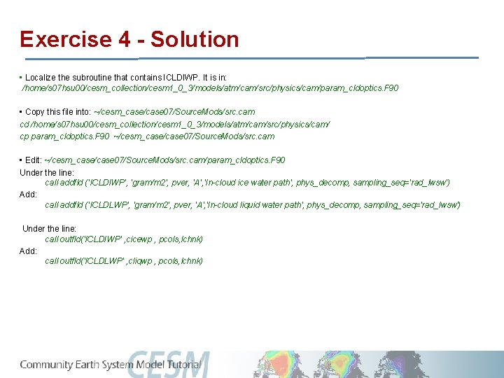 Exercise 4 - Solution • Localize the subroutine that contains ICLDIWP. It is in: