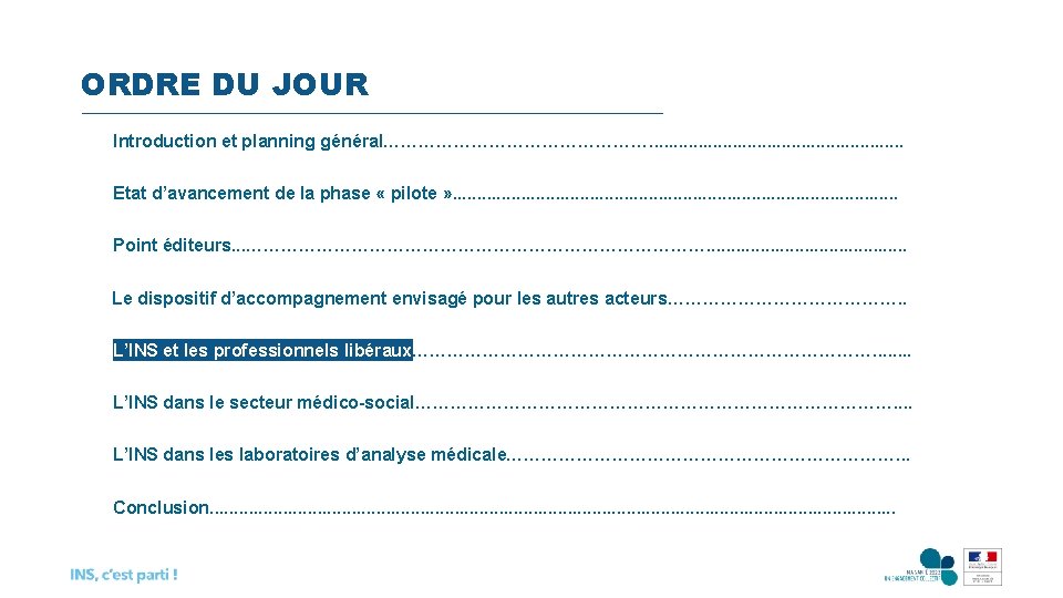 ORDRE DU JOUR Introduction et planning général……………………. . . . Etat d’avancement de la