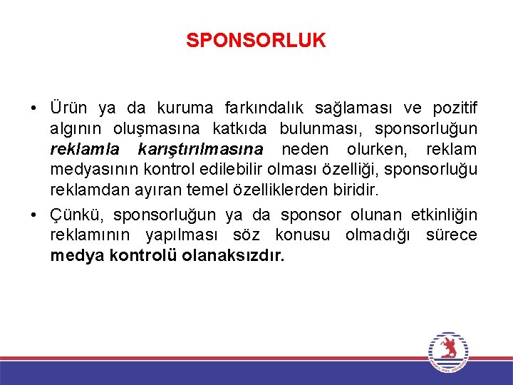 SPONSORLUK • Ürün ya da kuruma farkındalık sağlaması ve pozitif algının oluşmasına katkıda bulunması,