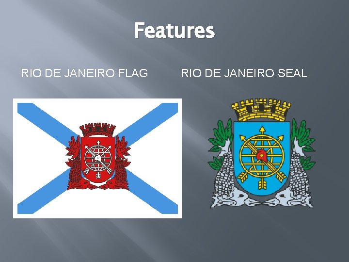 Features RIO DE JANEIRO FLAG RIO DE JANEIRO SEAL 