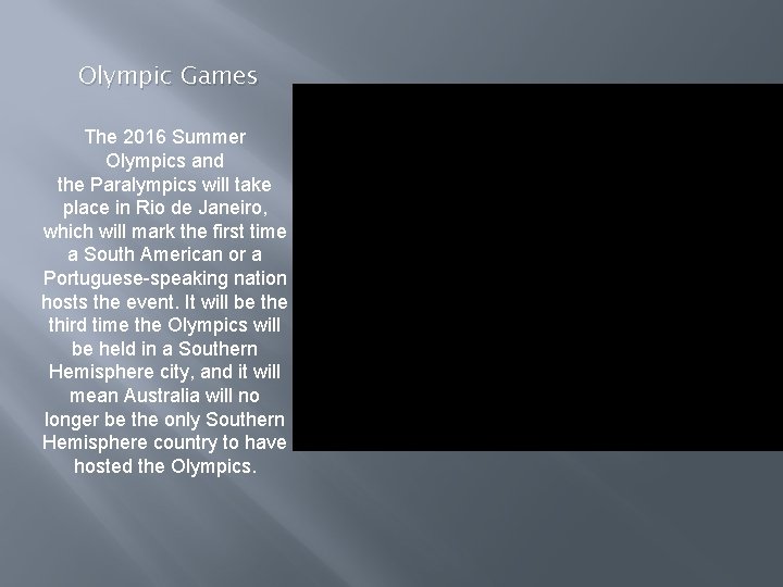 Olympic Games The 2016 Summer Olympics and the Paralympics will take place in Rio