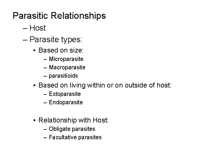 Parasitic Relationships – Host – Parasite types: • Based on size: – Microparasite –