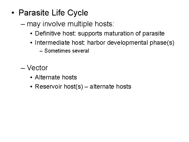  • Parasite Life Cycle – may involve multiple hosts: • Definitive host: supports