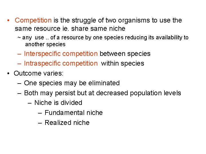  • Competition is the struggle of two organisms to use the same resource