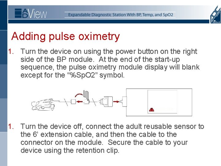 Adding pulse oximetry 1. Turn the device on using the power button on the