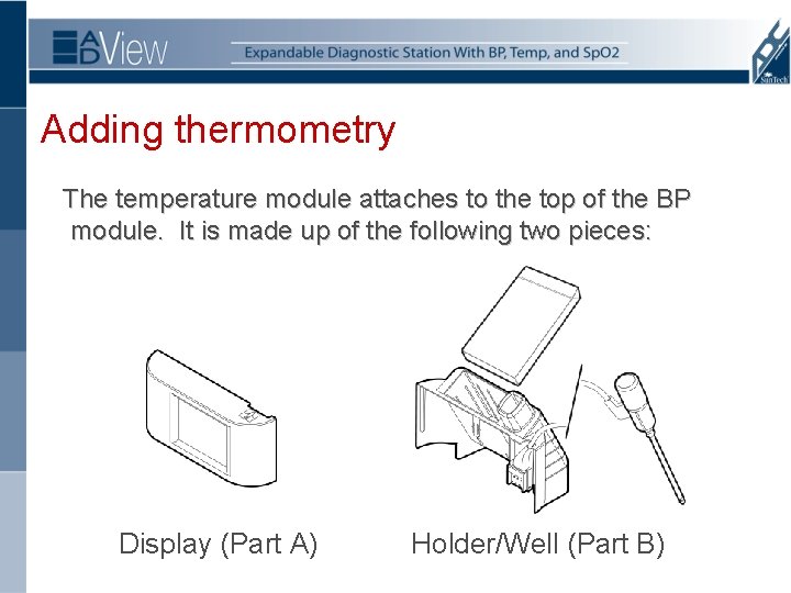 Adding thermometry The temperature module attaches to the top of the BP module. It