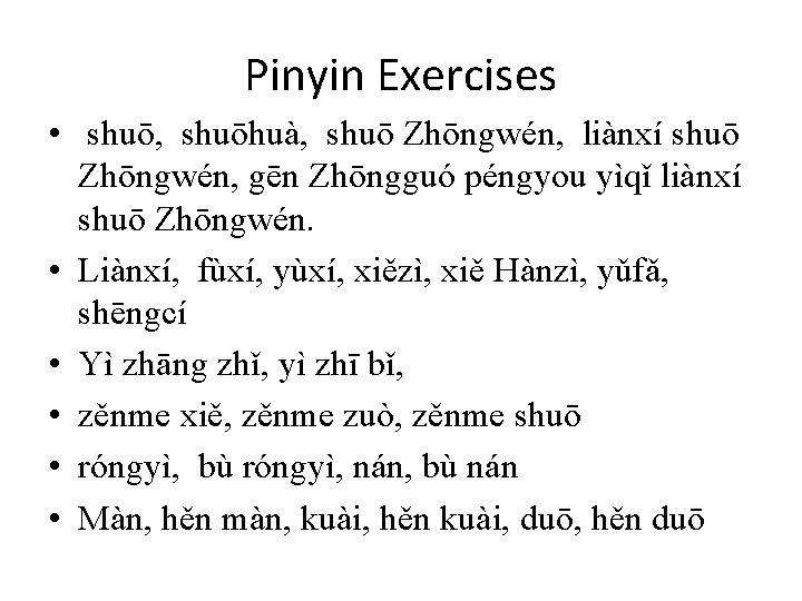 Pinyin Exercises • shuō, shuōhuà, shuō Zhōngwén, liànxí shuō Zhōngwén, gēn Zhōngguó péngyou yìqǐ