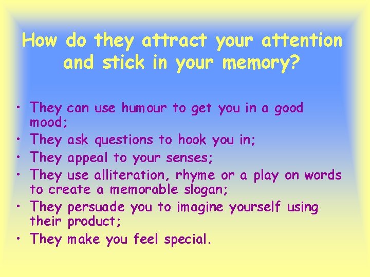 How do they attract your attention and stick in your memory? • They can How do they attract your attention and stick in your memory? • They can
