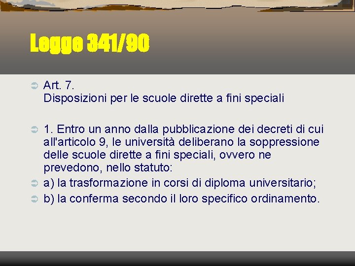 Legge 341/90 Ü Art. 7. Disposizioni per le scuole dirette a fini speciali 1.