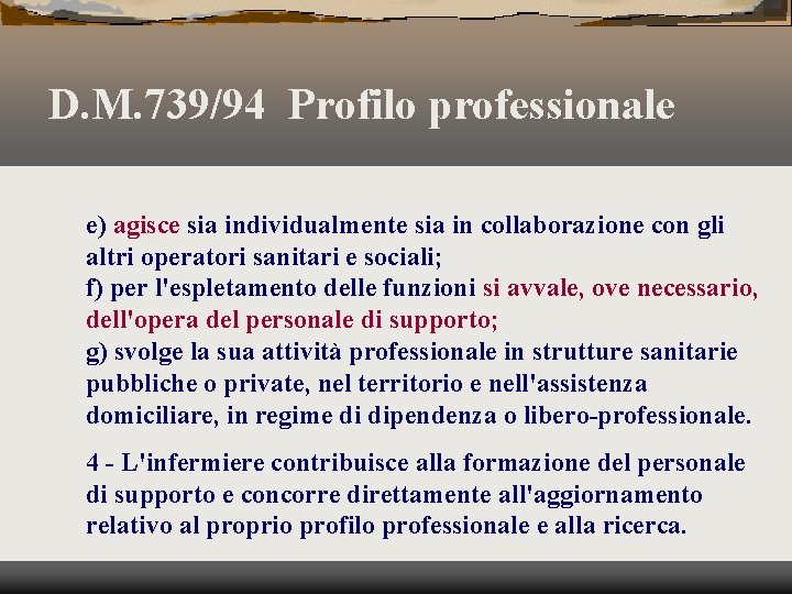 D. M. 739/94 Profilo professionale e) agisce sia individualmente sia in collaborazione con gli