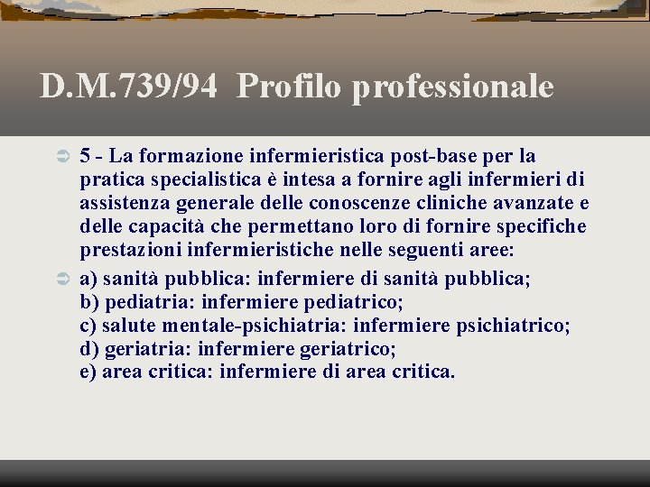 D. M. 739/94 Profilo professionale 5 - La formazione infermieristica post-base per la pratica