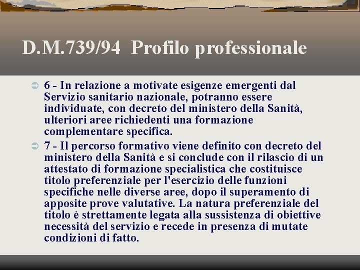 D. M. 739/94 Profilo professionale 6 - In relazione a motivate esigenze emergenti dal
