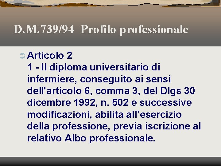 D. M. 739/94 Profilo professionale Ü Articolo 2 1 - Il diploma universitario di