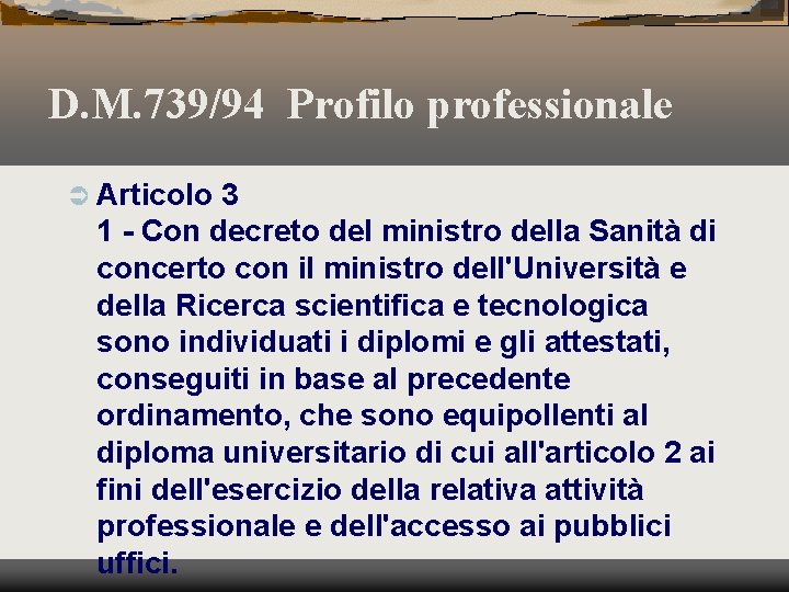 D. M. 739/94 Profilo professionale Ü Articolo 3 1 - Con decreto del ministro