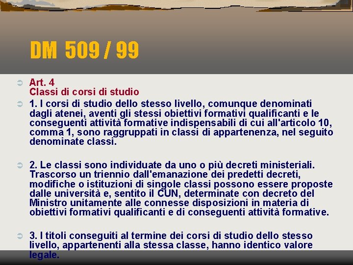 DM 509 / 99 Art. 4 Classi di corsi di studio Ü 1. I