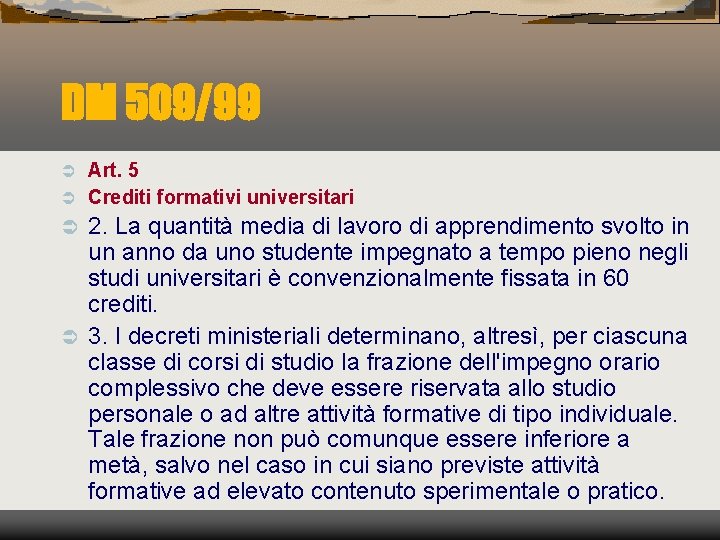 DM 509/99 Art. 5 Ü Crediti formativi universitari Ü 2. La quantità media di