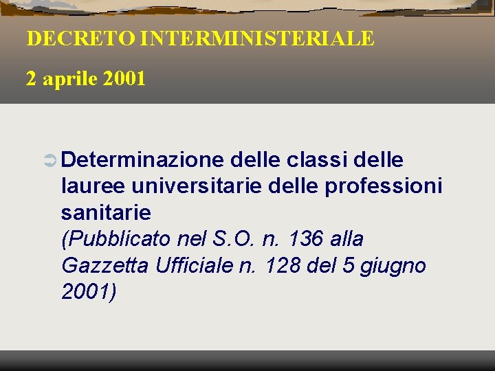 DECRETO INTERMINISTERIALE 2 aprile 2001 Ü Determinazione delle classi delle lauree universitarie delle professioni