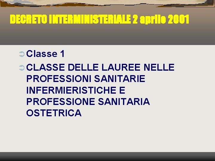DECRETO INTERMINISTERIALE 2 aprile 2001 Ü Classe 1 Ü CLASSE DELLE LAUREE NELLE PROFESSIONI