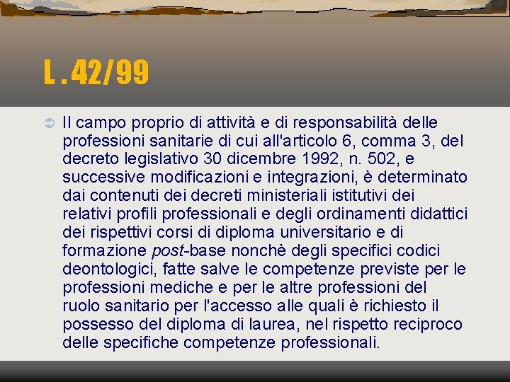 L. 42/99 Ü Il campo proprio di attività e di responsabilità delle professioni sanitarie
