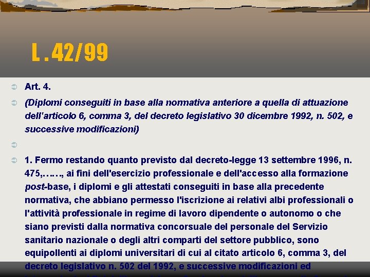 L. 42/99 Ü Art. 4. Ü (Diplomi conseguiti in base alla normativa anteriore a
