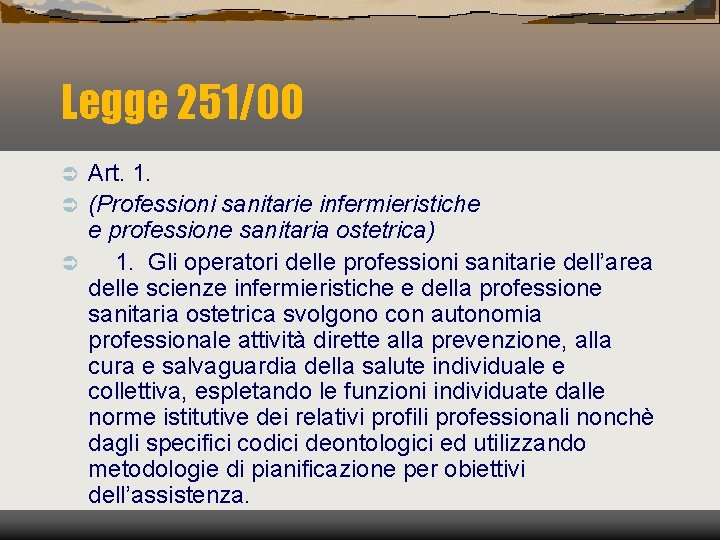 Legge 251/00 Art. 1. Ü (Professioni sanitarie infermieristiche e professione sanitaria ostetrica) Ü 1.
