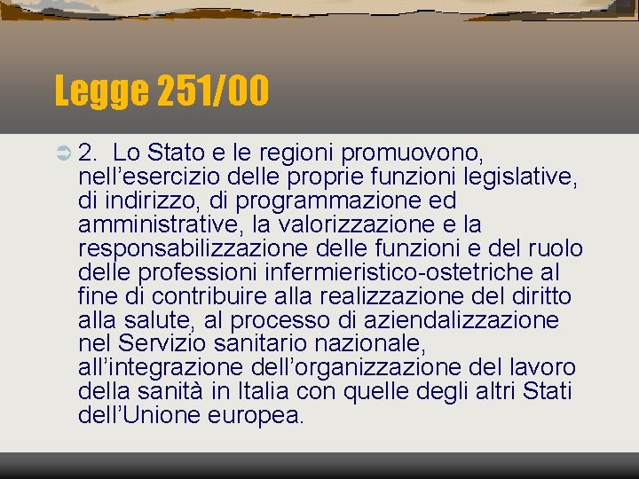 Legge 251/00 Ü 2. Lo Stato e le regioni promuovono, nell’esercizio delle proprie funzioni