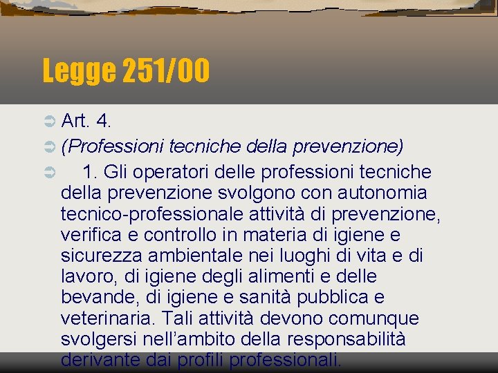 Legge 251/00 Ü Art. 4. Ü (Professioni tecniche della prevenzione) Ü 1. Gli operatori