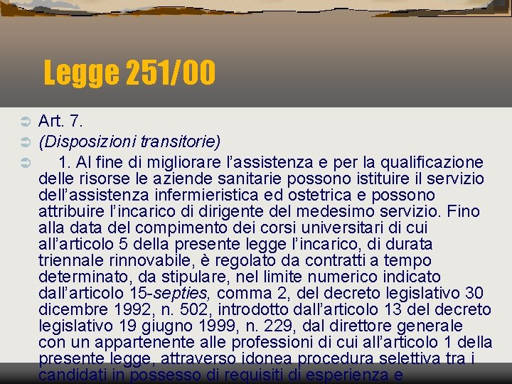 Legge 251/00 Ü Ü Ü Art. 7. (Disposizioni transitorie) 1. Al fine di migliorare