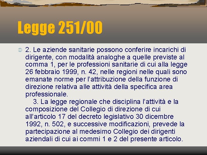 Legge 251/00 Ü 2. Le aziende sanitarie possono conferire incarichi di dirigente, con modalità