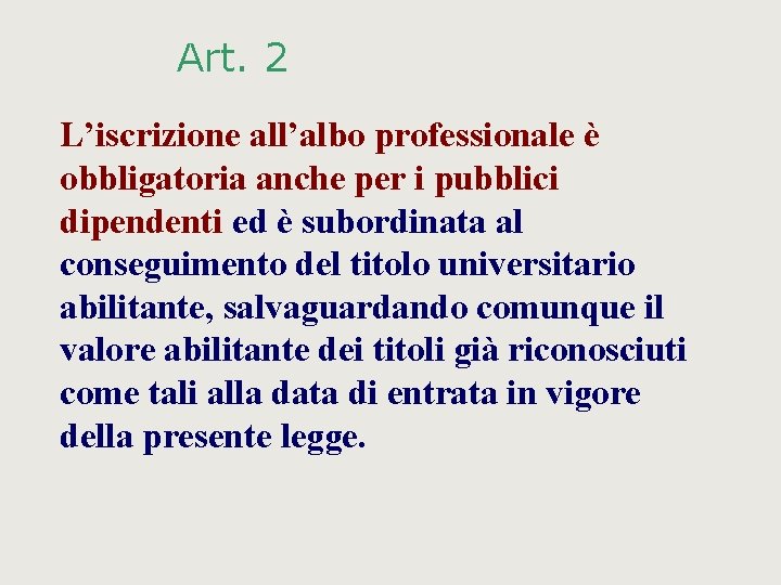 Art. 2 L’iscrizione all’albo professionale è obbligatoria anche per i pubblici dipendenti ed è