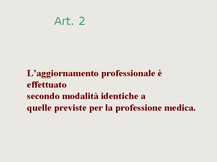 Art. 2 L’aggiornamento professionale è effettuato secondo modalità identiche a quelle previste per la