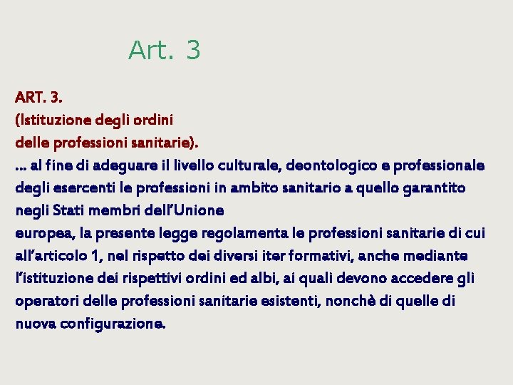 Art. 3 ART. 3. (Istituzione degli ordini delle professioni sanitarie). … al fine di