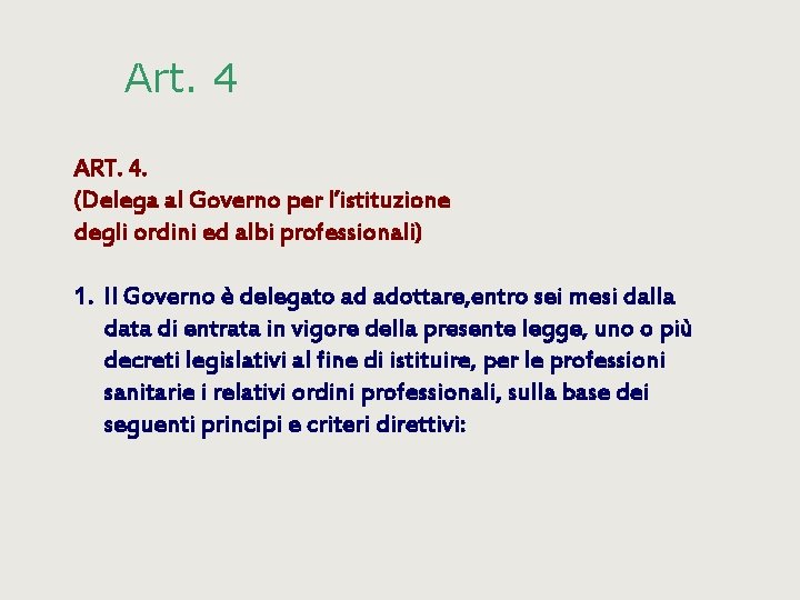 Art. 4 ART. 4. (Delega al Governo per l’istituzione degli ordini ed albi professionali)