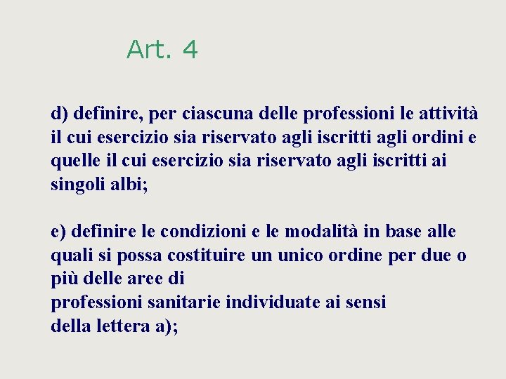 Art. 4 d) definire, per ciascuna delle professioni le attività il cui esercizio sia