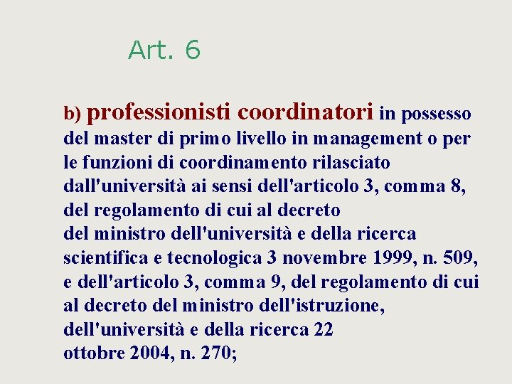 Art. 6 b) professionisti coordinatori in possesso del master di primo livello in management