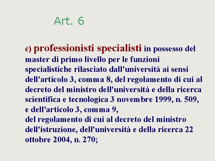 Art. 6 c) professionisti specialisti in possesso del master di primo livello per le