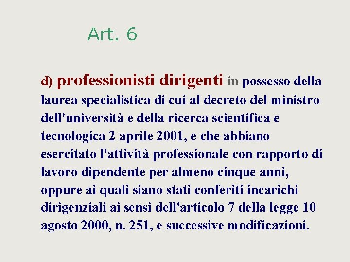 Art. 6 d) professionisti dirigenti in possesso della laurea specialistica di cui al decreto