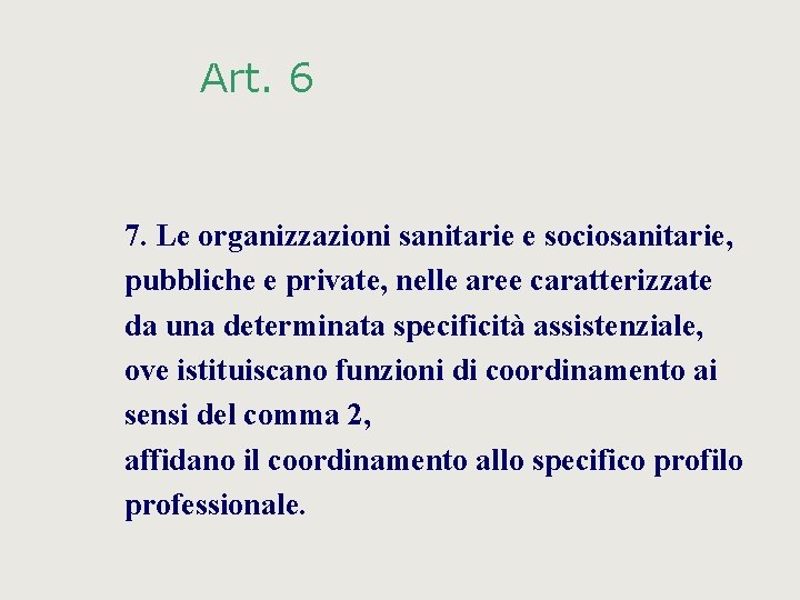 Art. 6 7. Le organizzazioni sanitarie e sociosanitarie, pubbliche e private, nelle aree caratterizzate