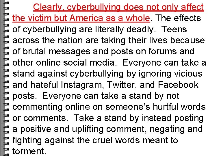 Clearly, cyberbullying does not only affect the victim but America as a whole. The