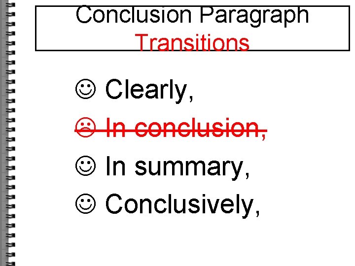 Conclusion Paragraph Transitions Clearly, In conclusion, In summary, Conclusively, 