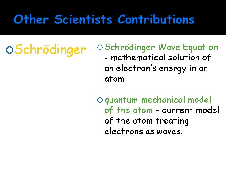  Schrödinger Wave Equation - mathematical solution of an electron’s energy in an atom