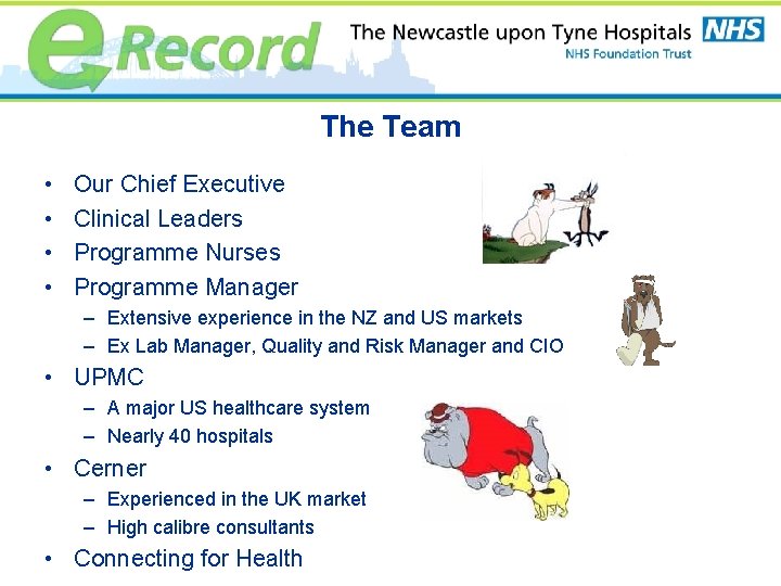 The Team • • Our Chief Executive Clinical Leaders Programme Nurses Programme Manager –