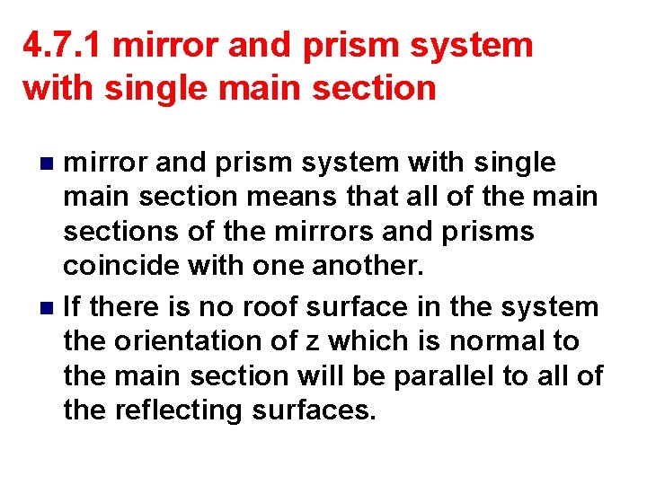 4. 7. 1 mirror and prism system with single main section means that all