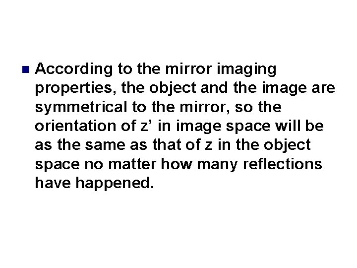n According to the mirror imaging properties, the object and the image are symmetrical